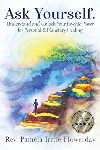 Ask Yourself. Understand and Unlock Your Psychic Power for Personal & Planetary Healing von Outskirts Press